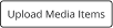 Schaltfläche „Medienelement hochladen“